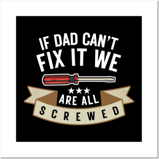 If Dad Can't Fix It We're All Screwed Funny Handyman Fathers Day Gift Posters and Art